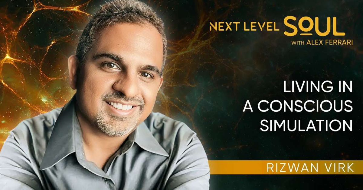 Living in a Conscious Simulation with Rizwan Virk