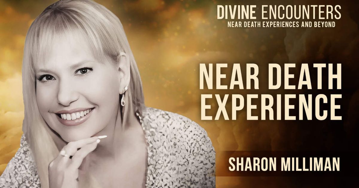 Sharon Milliman's Near Death Experience