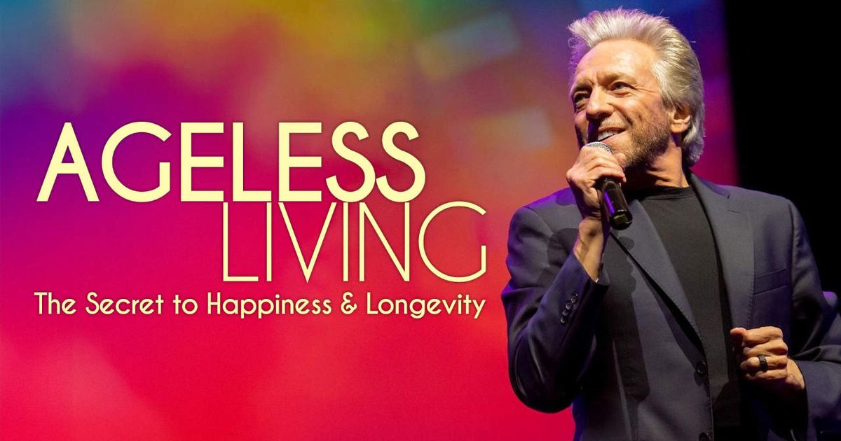 Ageless Living The Secret To Happiness And Longevity