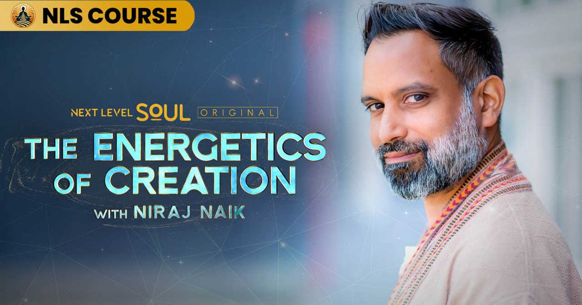 The Energetics of Creation with Niraj Naik