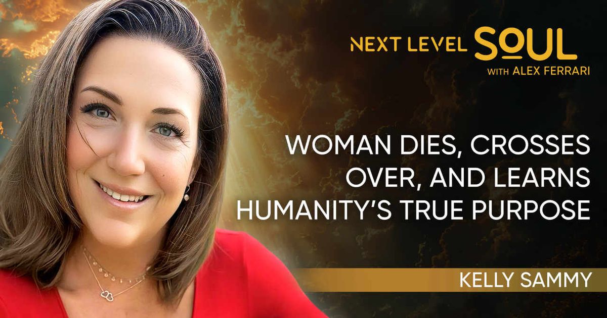 woman-dies-crosses-over-and-learns-humanity-s-true-purpose-with-kelly