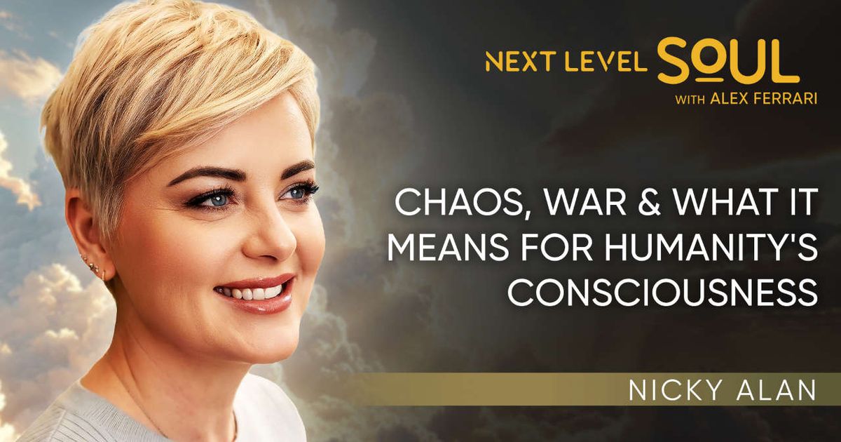 Chaos, War & What it Means for Humanity's Consciousness with Nicky Alan